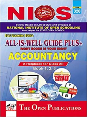 NIOS 320 -ACCOUNTANCY -ENGLISH MEDIUM-ALL-IS-WELL GUIDE PLUS+ SENIOR SECONDARY - The Open Publications