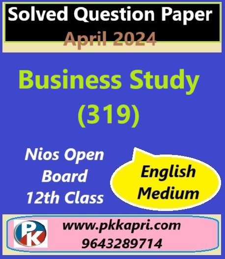 Business Study 319 Nios Exam Solved Question Paper April 2024 Class 12